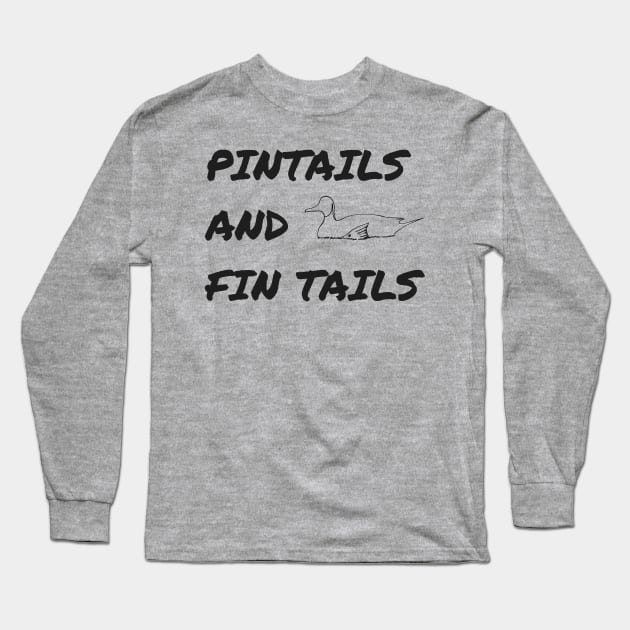 Pintails and Fin Tails Long Sleeve T-Shirt by hiddenJEM